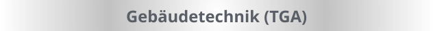 Gebäudetechnik (TGA)