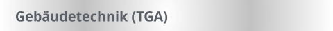 Gebäudetechnik (TGA)