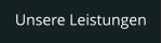 Unsere Leistungen